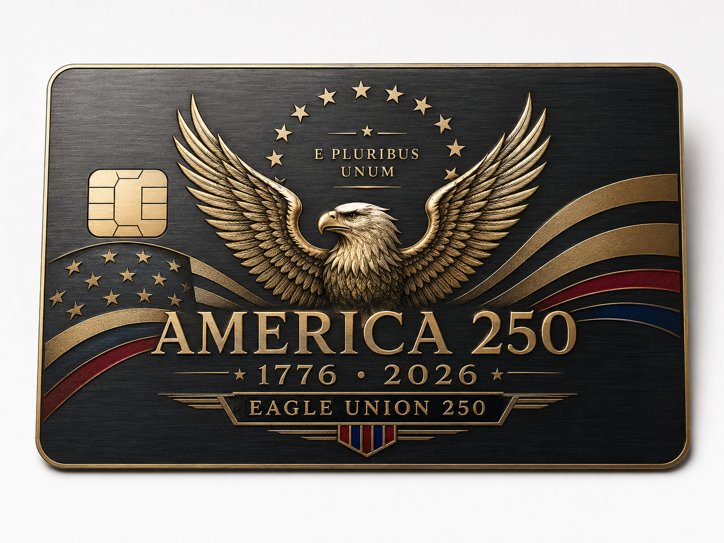 Commemorative metal credit card with the Great Seal eagle, E Pluribus Unum motto, flag waves, stars, and Eagle Union 250 lettering